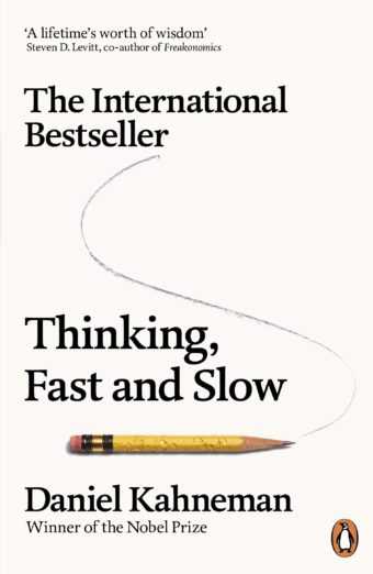 Thinking, Fast And Slow by Daniel Kahneman